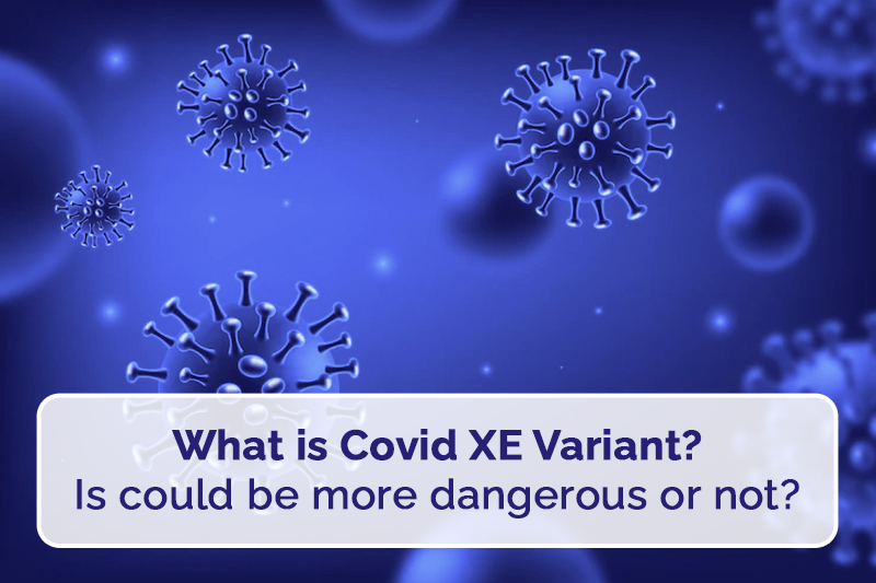 What is Covid XE Variant? Is could be more dangerous or not?